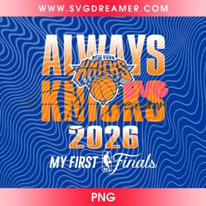 NY Knicks 2026 PNG Shirt Design, Always Knicks 2026 NBA Champions PNG Design