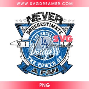 Never Underestimate LA Dodgers The Power Of A Fan PNG