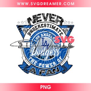 Never Underestimate The Power Of A Fan PNG File, LA Baseball Dodgers Fan PNG Design