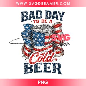 Bad Day To Be A Cold Beer PNG, Patriotic Beer Design PNG, American Flag Can 4th of July Shirt Design PNG