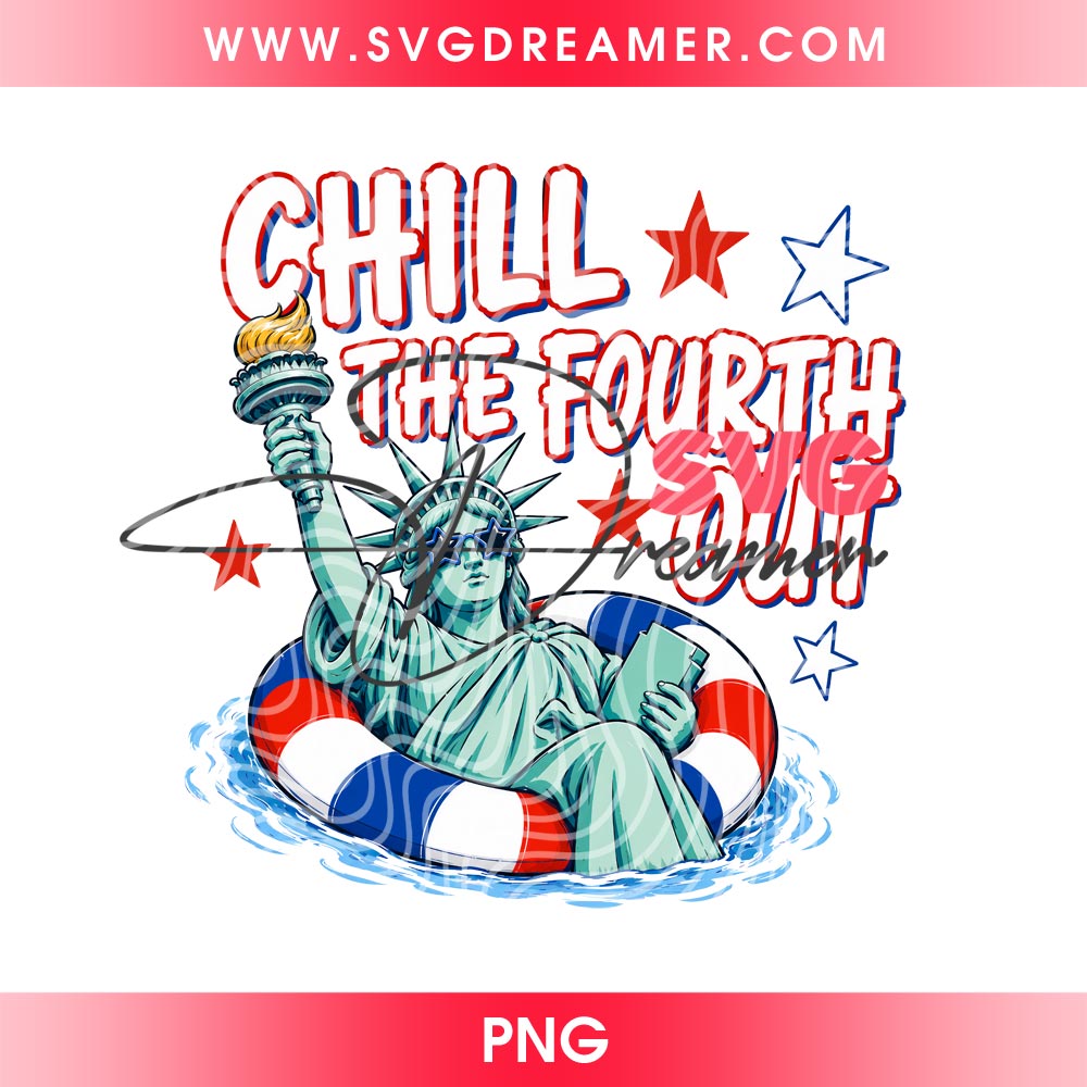 Chill the Fourth Out PNG Design, 4th of July Statue of Liberty PNG, American Flag Shirt Design PNG 1 Chill the Fourth Out PNG Design, 4th of July Statue of Liberty PNG, American Flag Shirt Design PNG