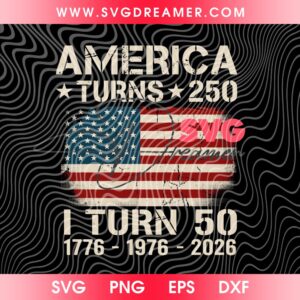 Custom America Turns 250 I Turn 50 SVG PNG, Custom Birthday Patriotic USA 1776-2026 SVG PNG