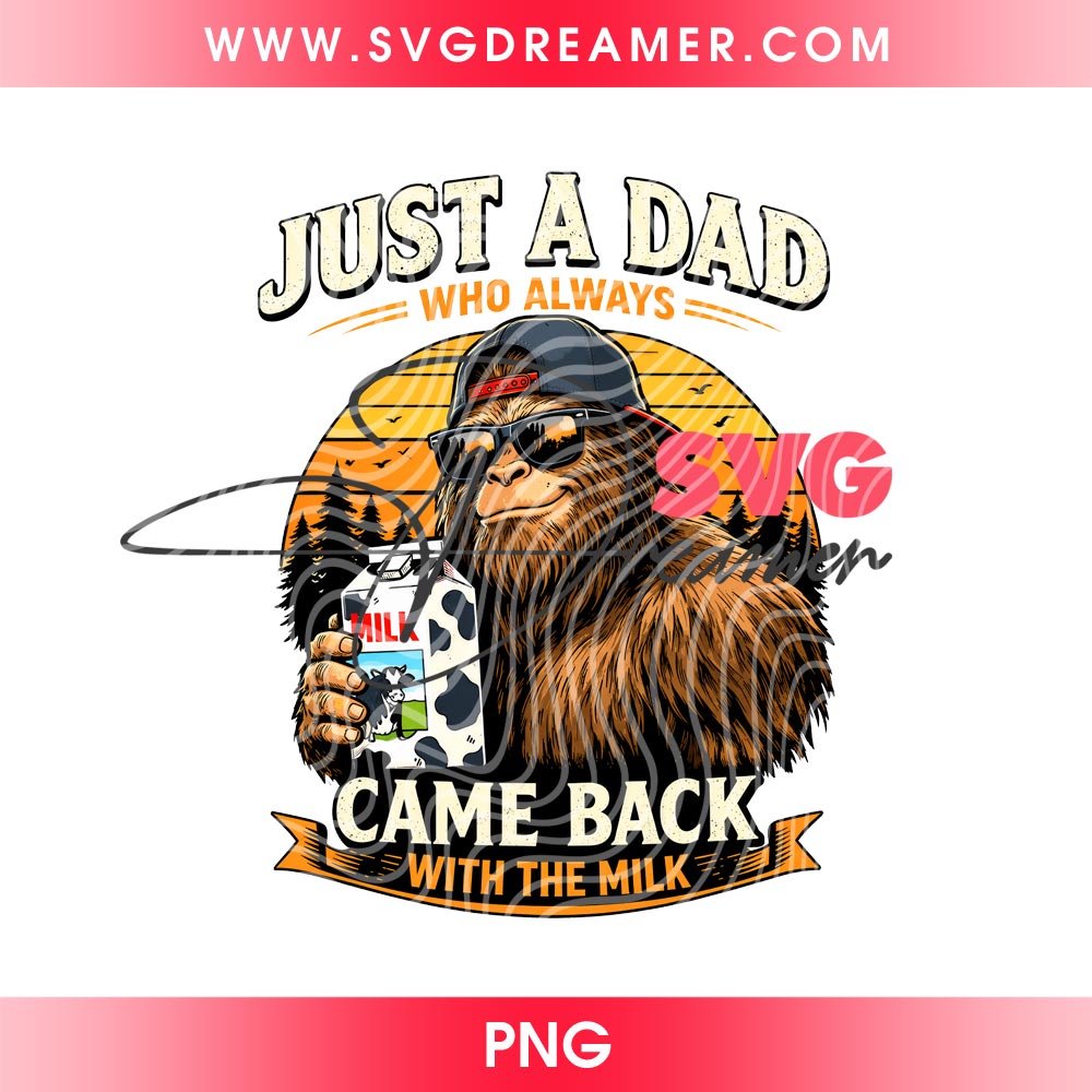 Just A Dad Who Always Came Back With The Milk PNG, Fathers Day PNG, Funny Retro Bigfoot Papa PNG 1 Just A Dad Who Always Came Back With The Milk PNG, Fathers Day PNG, Funny Retro Bigfoot Papa PNG