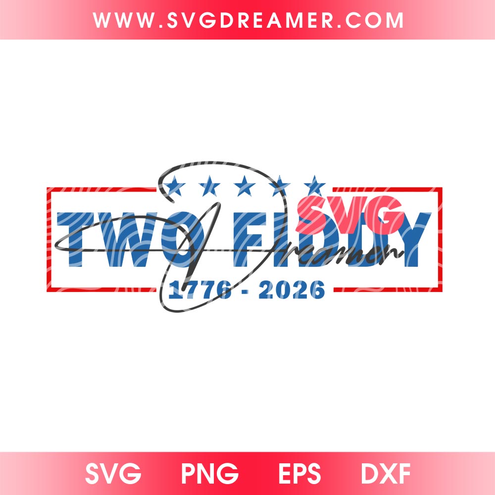Two Fiddy SVG PNG, America 1776 2026 Anniversary SVG PNG, 4th Of July 2026 SVG PNG 6 Two Fiddy SVG PNG, America 1776 2026 Anniversary SVG PNG, 4th Of July 2026 SVG PNG