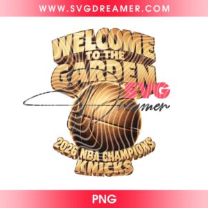 Welcome To The Garden Knicks PNG, 2026 NBA Champions Knicks PNG