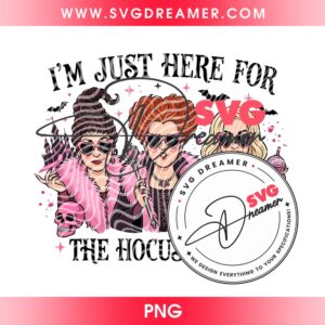 Im Just Here For The Hocus Pocus PNG, Halloween Witches 2026 PNG Design