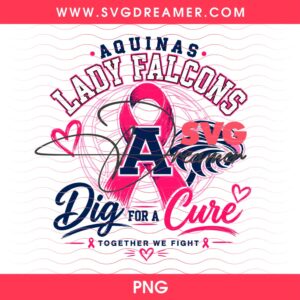 Aquinas Lady Falcons Dig For A Cure Together We Fight PNG