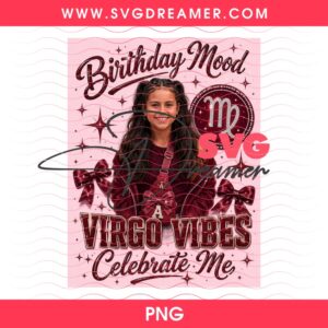 Birthday Mood Virgo Vibes Celebrate Me PNG
