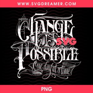 Change Is Possible One Day At A Time PNG 3 Change Is Possible One Day At A Time PNG 2