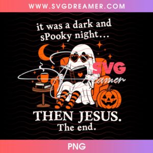 Ghost Reading Book PNG, It Was A Dark And Spooky Night Then Jesus The end PNG 2