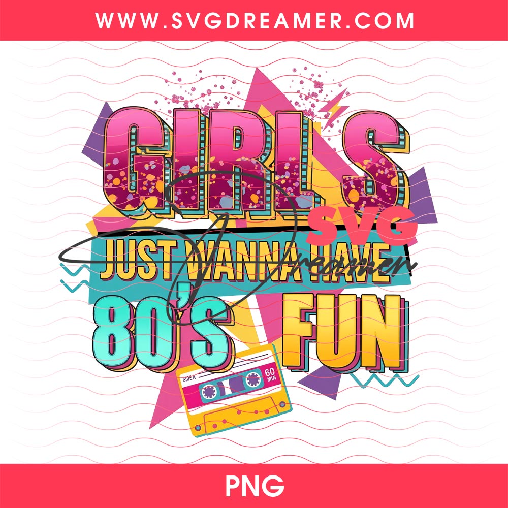 Girls Just Wanna Have 80s Fun PNG, Nostalgic 80s Style PNG 2 Girls Just Wanna Have 80s Fun PNG, Nostalgic 80s Style PNG