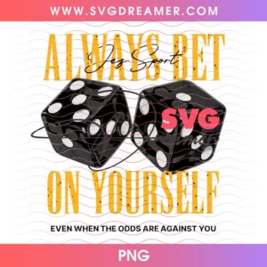 Always Bet On Yourself PNG Design 3 Always Bet On Yourself PNG Design