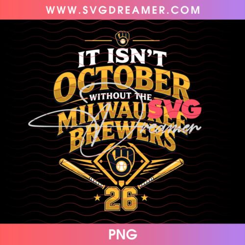 It Isn't October Without The Milwaukee Brewers 2026 PNG Shirt Design 2 It Isn't October Without The Milwaukee Brewers 2026 PNG Shirt Design