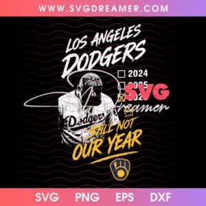 Los Angeles Dodgers Still Not Our Year Milwaukee Baseball Fan PNG SVG