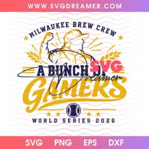 Milwaukee Brew Crew A Bunch Of Gamers SVG PNG World Series 2026 Brewers PNG SVG Design 2