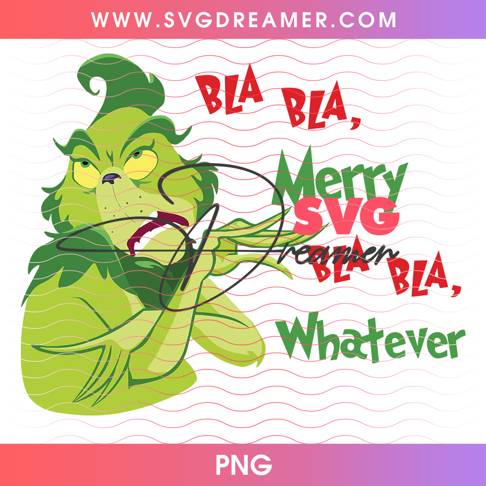 Bla Bla Merry Bla Whatever Grinch Sarcastic Png PNG 2 Bla Bla Merry Bla Whatever Grinch Sarcastic Png PNG
