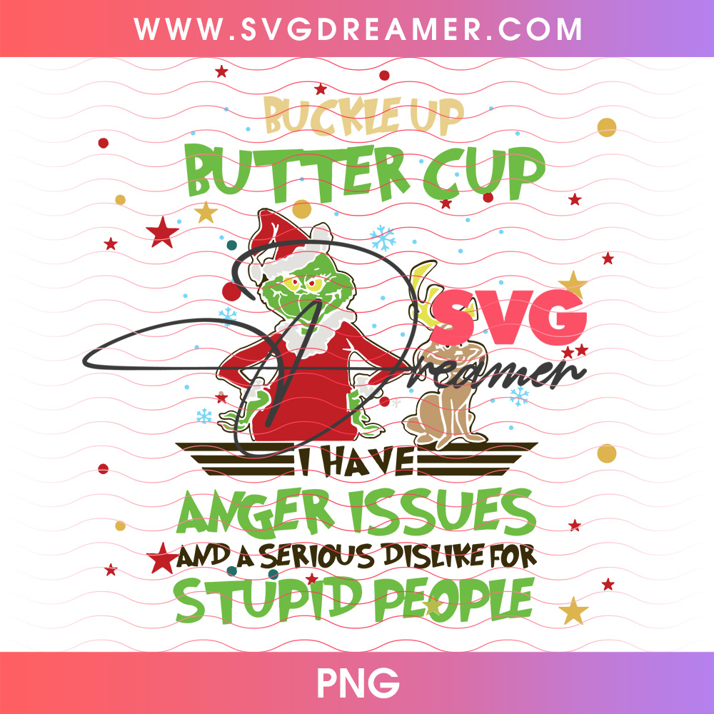 Buckle Up Buttercup Anger Issues Grinch Png PNG 2 Buckle Up Buttercup Anger Issues Grinch Png PNG