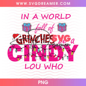 In A World Full Of Grinches Be A Cindy Lou Png PNG