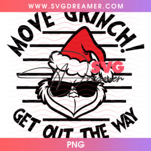 Move Grinch Get Out The Way Cool Shades Santa Hat PNG, Funny Hip Hop Whoville Holiday Attitude PNG Shirt Design