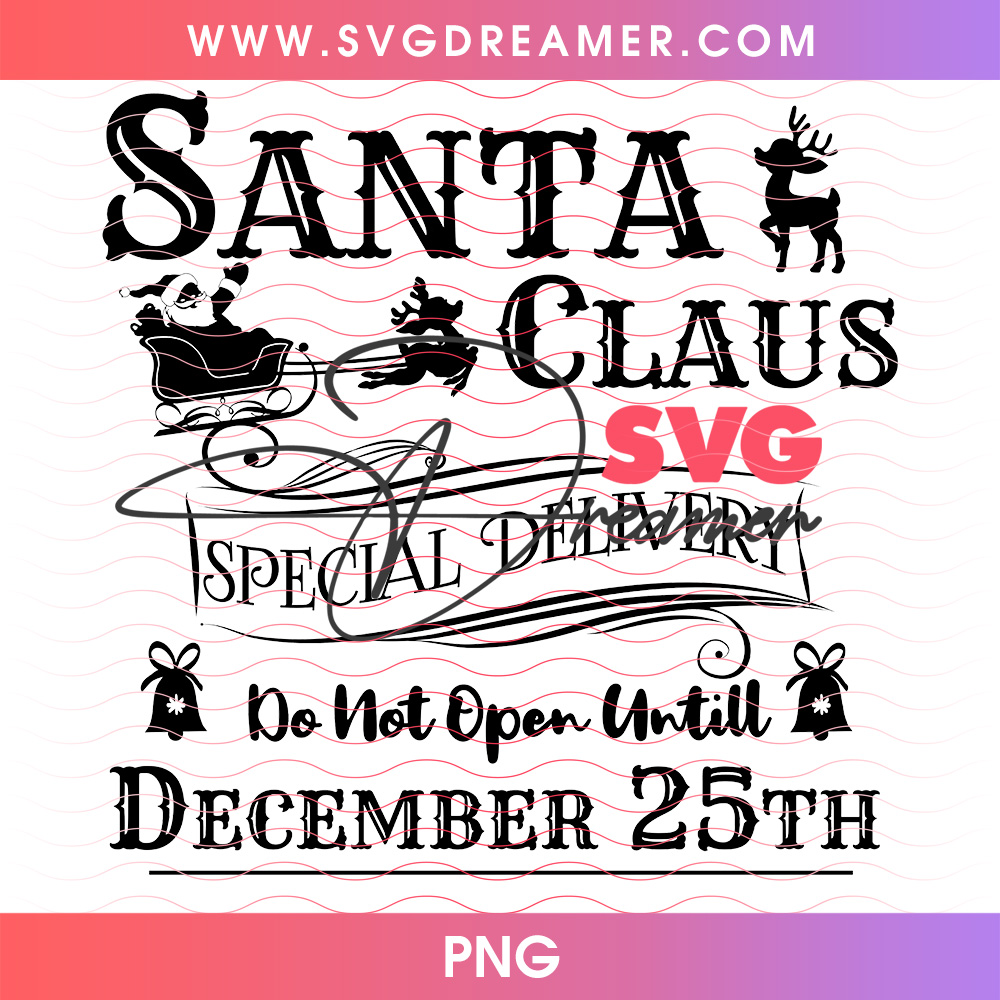 Santa Claus Special Delivery Do Not Open Dec 25 Png PNG 2 Santa Claus Special Delivery Do Not Open Dec 25 Png PNG