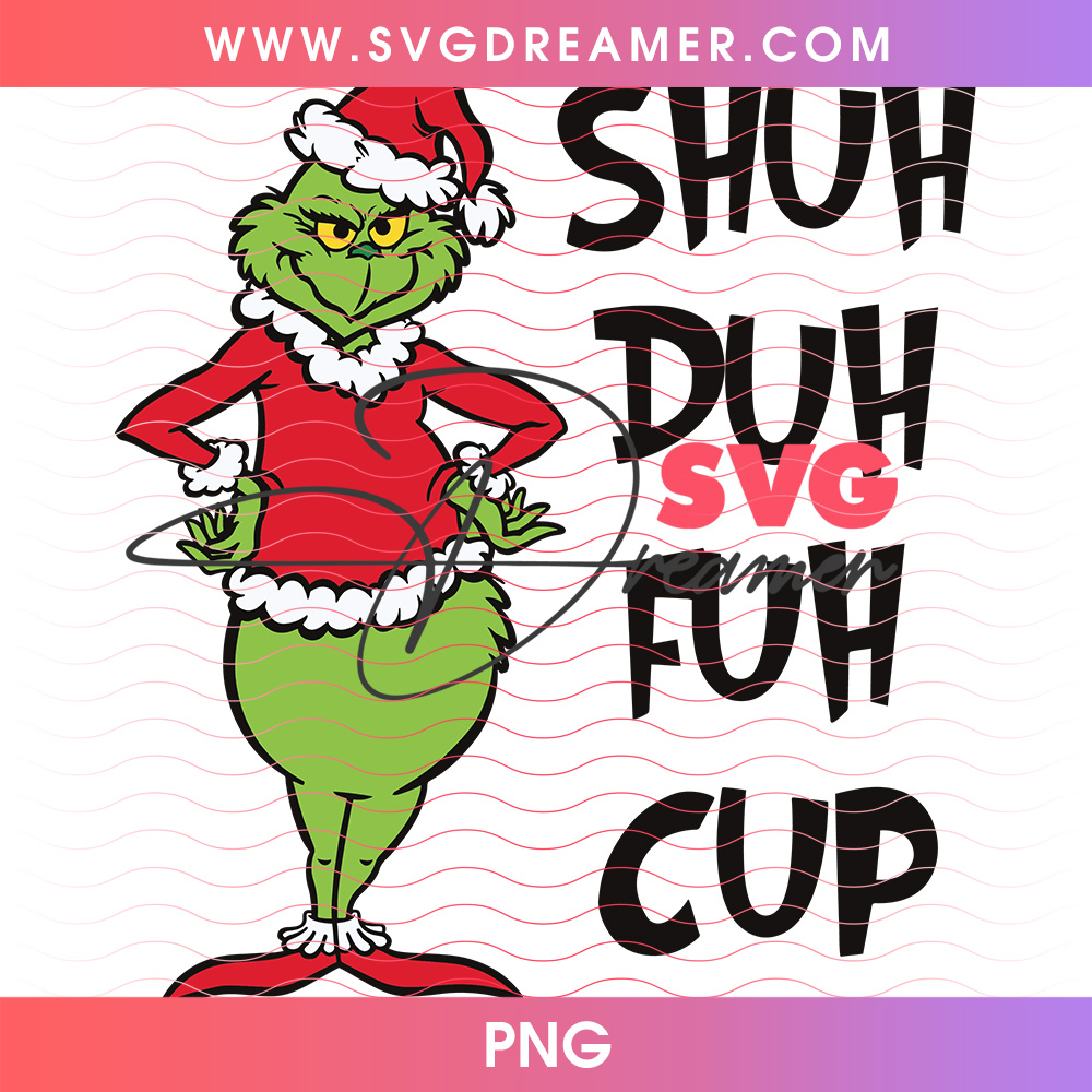 Shuh Duh Fuh Cup Grinch Standing Sarcastic Png PNG 2 Shuh Duh Fuh Cup Grinch Standing Sarcastic Png PNG