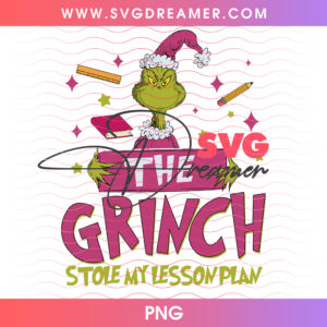 The Grinch Stole My Lesson Plan Teacher Png PNG