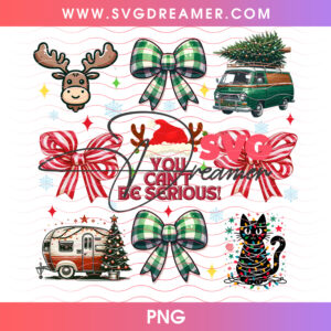 You Cant Be Serious Funny Christmas Camper Plaid Bows PNG, Quirky Holiday Winter Road Trip PNG Shirt Design